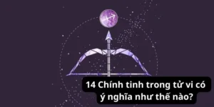 14 Chính tinh trong tử vi có ý nghĩa như thế nào?