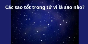 Các sao tốt trong tử vi là sao nào?