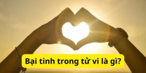 Bại tinh trong tử vi là gì?